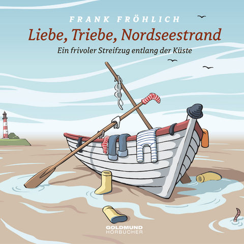 Liebe, Triebe, Nordseestrand - Frank Fr&ouml;hlich, Joachim Ringelnatz, Hans Fallada, Heinrich Heine, Eugen Roth, Theodor Storm