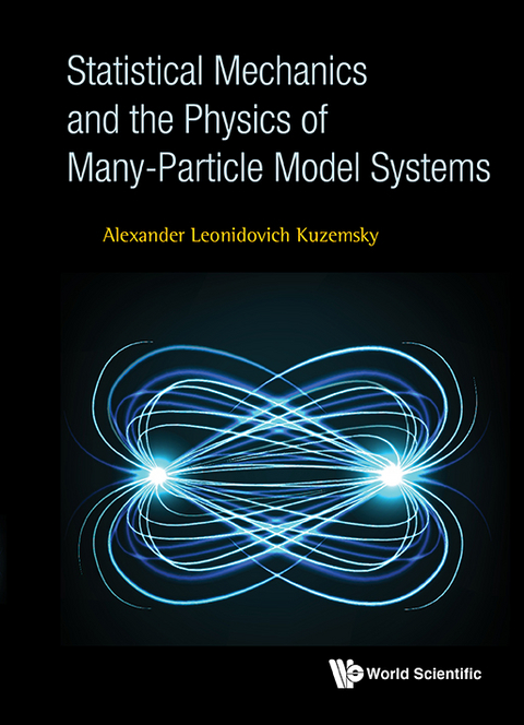 STATISTICAL MECHANICS AND THE PHYSICS OF MANY-PARTICLE MODEL - Alexander Leonidovich Kuzemsky