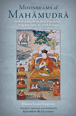 Moonbeams of Mahamudra - Dakpo Tashi Namgyal, Elizabeth Callahan