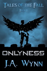 Onlyness - J.A. Wynn
