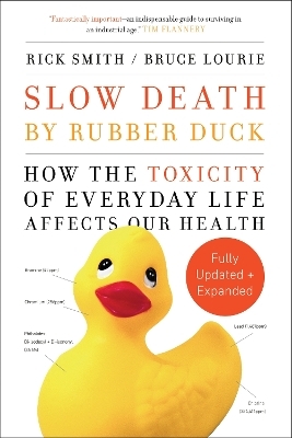 Slow Death by Rubber Duck Fully Expanded and Updated - Rick Smith, Bruce Lourie