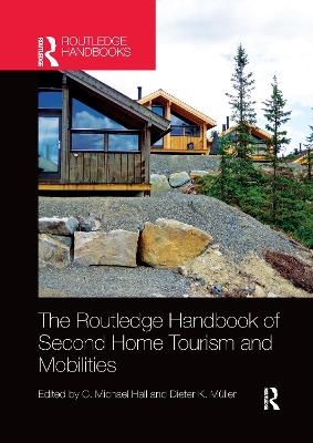 The Routledge Handbook of Second Home Tourism and Mobilities - 