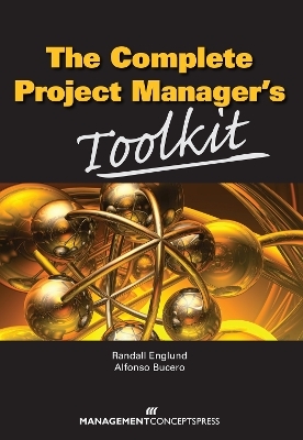 The Complete Project Manager's Toolkit - Randall Englund, Alfonso Bucero
