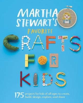 Martha Stewart's Favorite Crafts for Kids -  Editors of Martha Stewart Living
