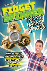 Fidget Spinner Tricks, Hacks & Mods -  Cara J. Stevens