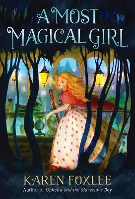 A Most Magical Girl - Karen Foxlee