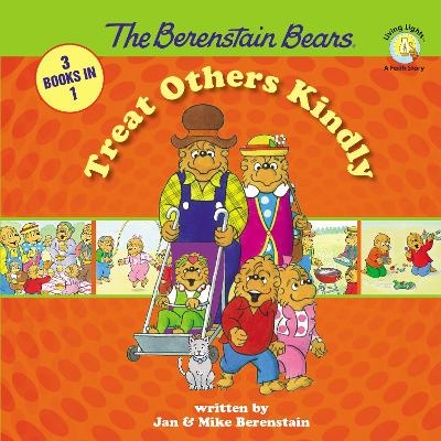 The Berenstain Bears Treat Others Kindly - Stan Berenstain, Jan Berenstain, Mike Berenstain