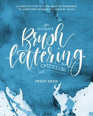 The Ultimate Brush Lettering Guide - Peggy Dean