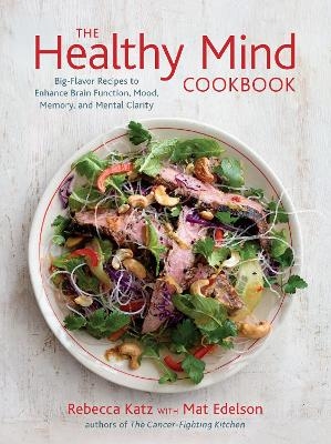 The Healthy Mind Cookbook - Rebecca Katz, Mat Edelson