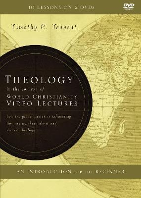 Theology in the Context of World Christianity Video Lectures - Timothy C. Tennent