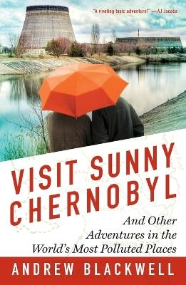 Visit Sunny Chernobyl - Andrew Blackwell