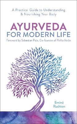 Ayurveda For Modern Life - Emine Ali Rushton