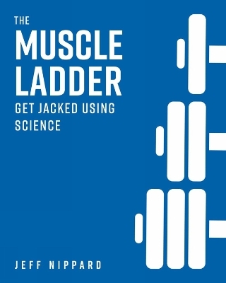 The Muscle Ladder - Jeff Nippard