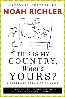 This Is My Country, What's Yours? - Noah Richler