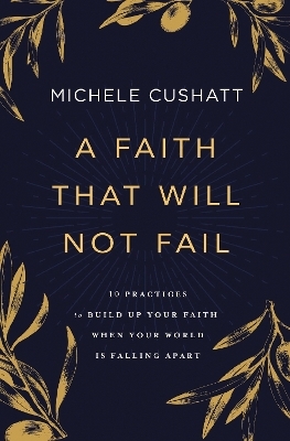 A Faith That Will Not Fail - Michele Cushatt
