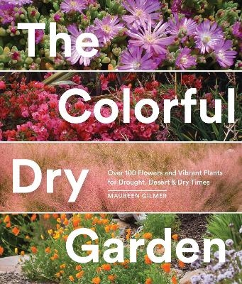 The Colorful Dry Garden - Maureen Gilmer