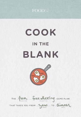 Food52 Cook in the Blank