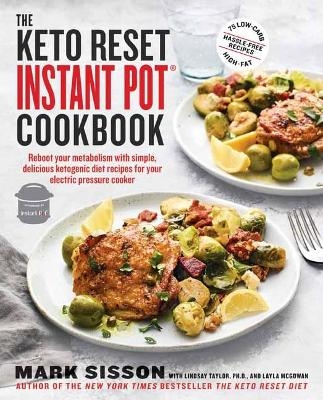 The Keto Reset Instant Pot Cookbook - Mark Sisson, Lindsay Taylor