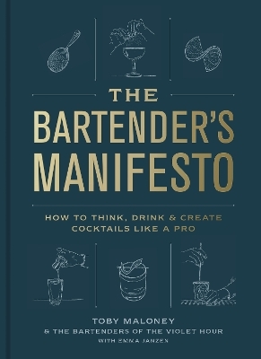 The Bartender's Manifesto - Toby Maloney, Emma Janzen