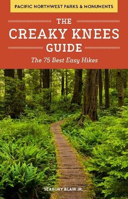 The Creaky Knees Guide Pacific Northwest National Parks and Monuments