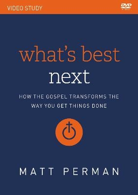 What's Best Next Video Study - Matt Perman
