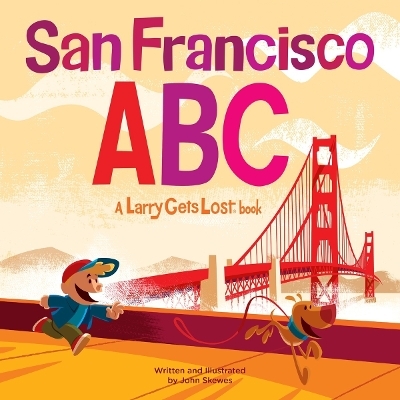 San Francisco ABC: A Larry Gets Lost Book - John Skewes