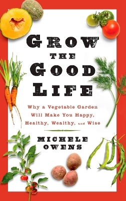 Grow the Good Life - Michele Owens