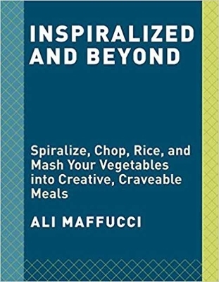 Inspiralize and Beyond - Ali Maffucci