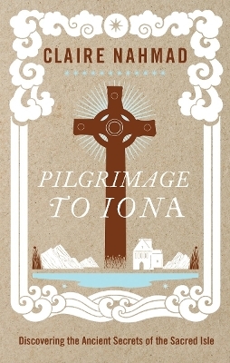 Pilgrimage to Iona - Claire Nahmad