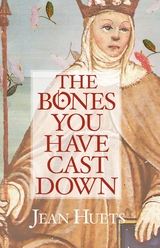 The Bones You Have Cast Down - Jean Huets