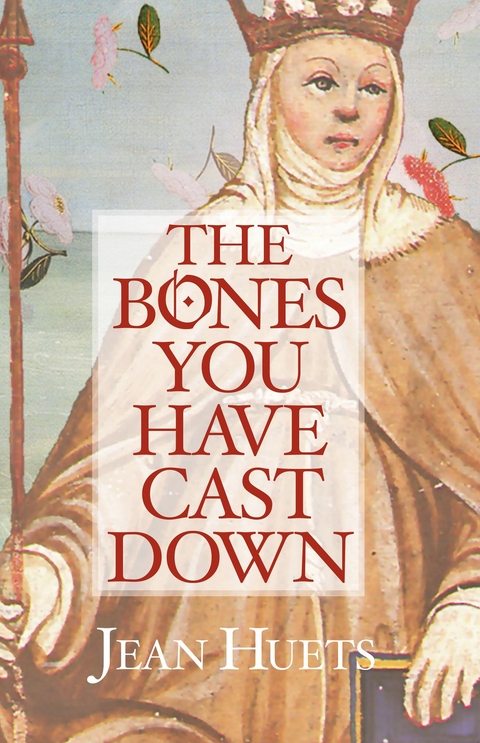 The Bones You Have Cast Down - Jean Huets