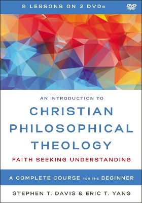 An Introduction to Christian Philosophical Theology Video Lectures - Stephen T. Davis, Eric T. Yang