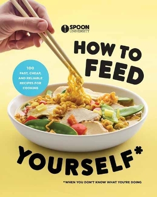 How to Feed Yourself - SPOON UNIVERSITY