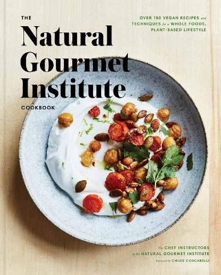 The Complete Vegan Cookbook - Natural Gourmet Institute, Chloe Coscarelli