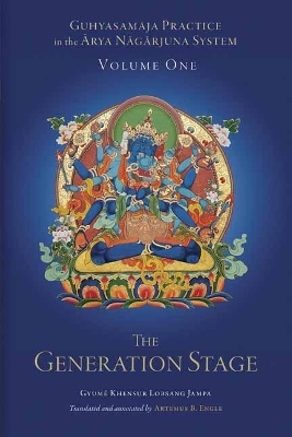 Guhyasamaja Practice in the Arya Nagarjuna System, Volume One - Atremus B. Engle, Gyum&eacute; Khensur Lobsang Jampa
