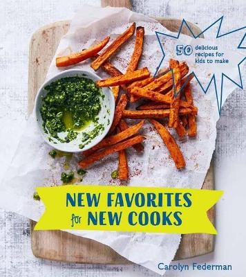 New Favorites for New Cooks - Carolyn Federman