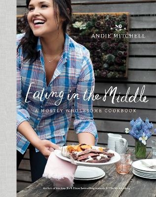 Eating in the Middle - Andie Mitchell