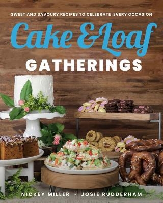 Cake & Loaf Gatherings - Nickey Miller, Josie Rudderham
