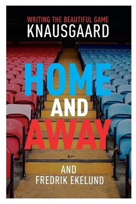 Home and Away - Karl Ove Knausgaard, Fredrik Ekelund