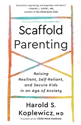 Scaffold Parenting - Harold S. Koplewicz