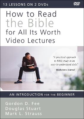How to Read the Bible for All Its Worth Video Lectures - Gordon D. Fee, Douglas Stuart, Mark L. Strauss