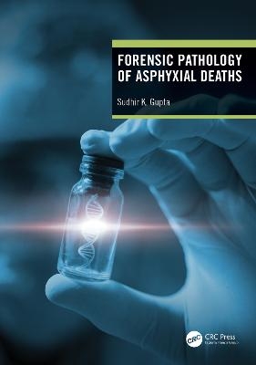 Forensic Pathology of Asphyxial Deaths