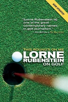 This Round's On Me - Lorne Rubenstein