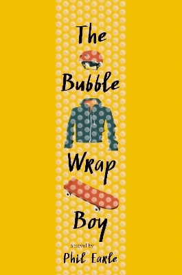 The Bubble Wrap Boy - Phil Earle