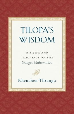 Tilopa's Wisdom - Khenchen Thrangu