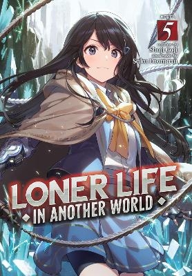 Loner Life in Another World (Light Novel) Vol. 5 - Shoji Goji