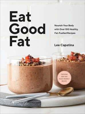 Eat Good Fat - Lee Capatina