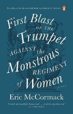 First Blast of the Trumpet Against the Monstrous Regiment of Women - Eric McCormack