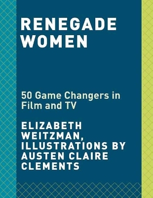 Renegade Women - Elizabeth Weitzman, Austen Claire Clements