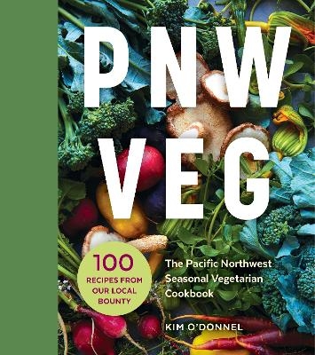 PNW Veg - Kim O'Donnel